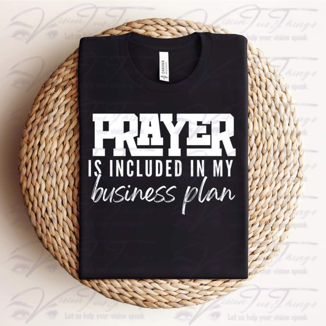 Prayer is Included in my Business Plan T-Shirt