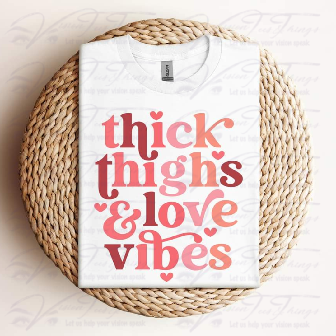 Thick Thighs and Love Vibes T-Shirt