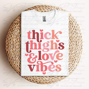 Thick Thighs and Love Vibes T-Shirt