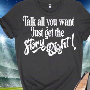 Get Your Story Right T-Shirt