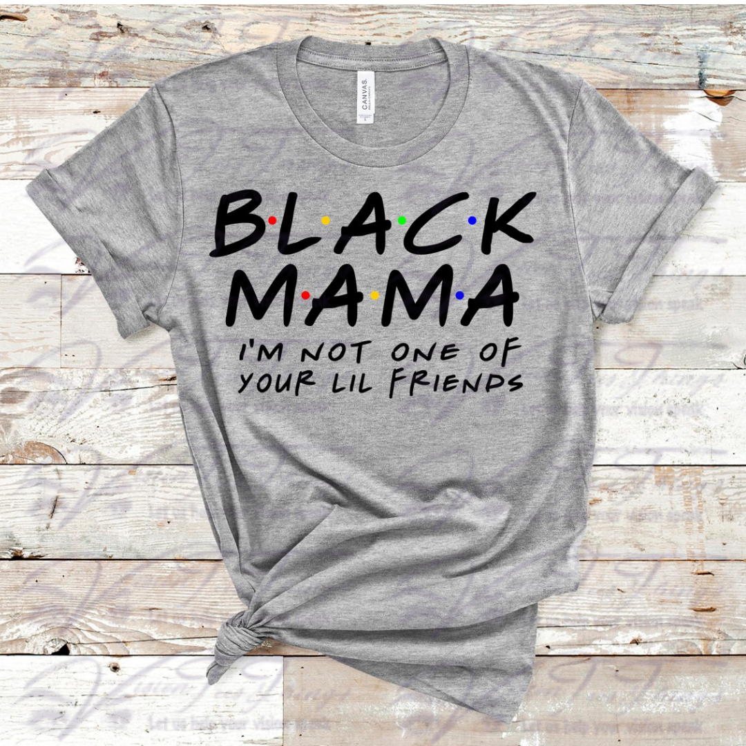 Black Mama (FRIENDS INSPIRED)