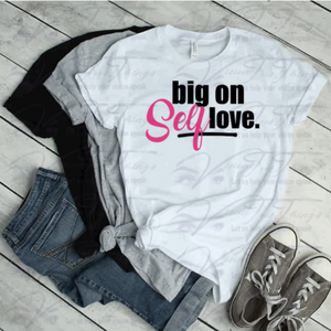 Big On Self-Love T-Shirt