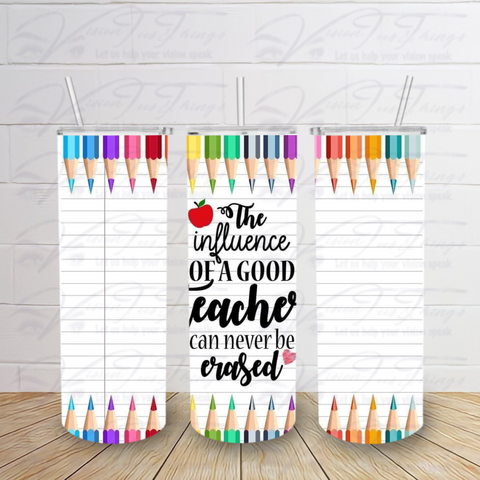The Influence of a Good Teacher Can Never Be Erased Pencils Tumbler