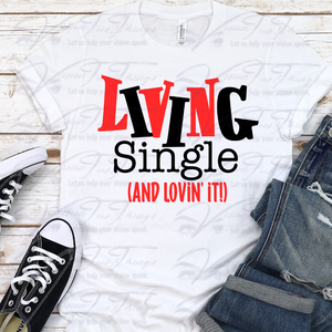 Living Single and Lovin' It T-Shirt