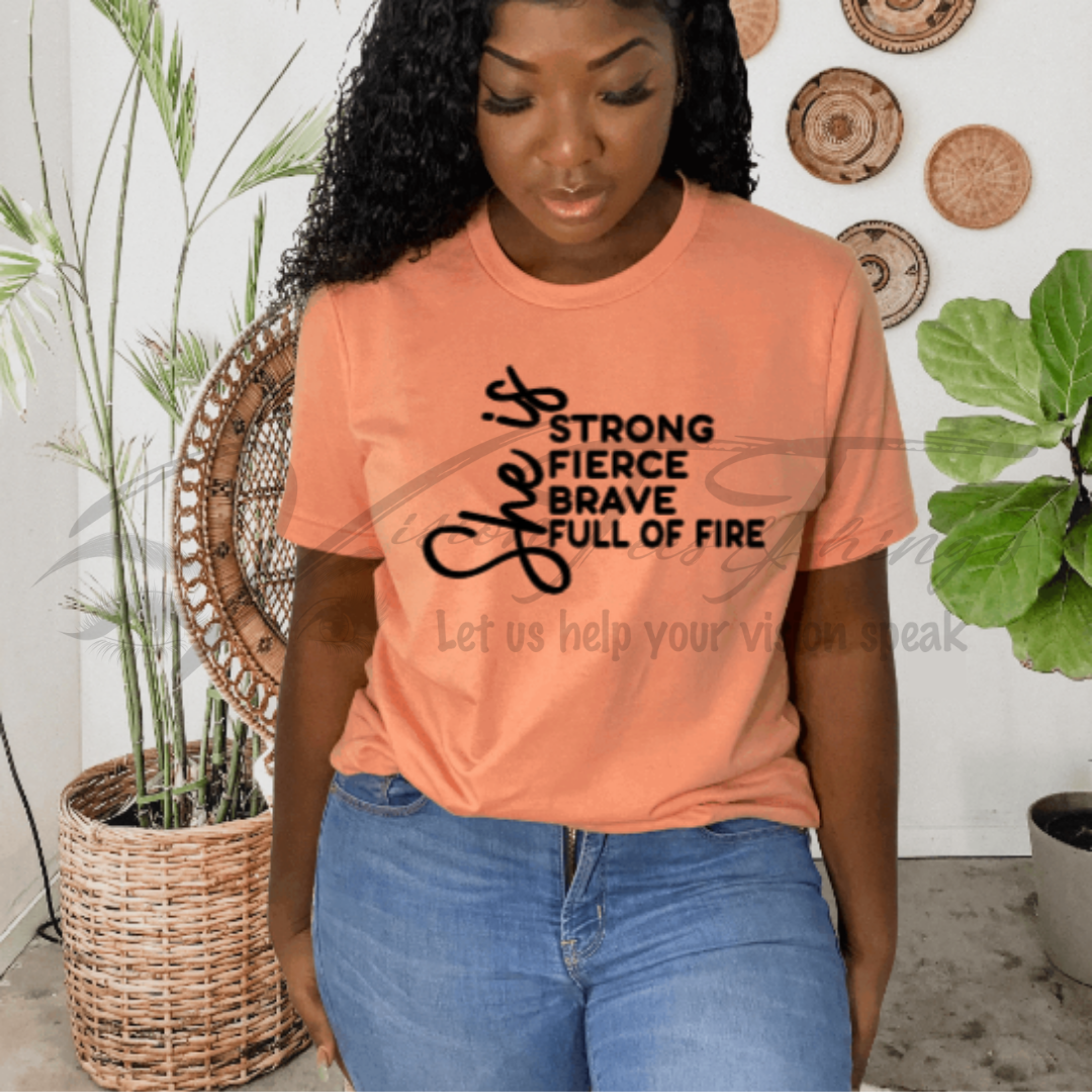 She Is Strong Fierce Brave Full of Fire T-Shirt