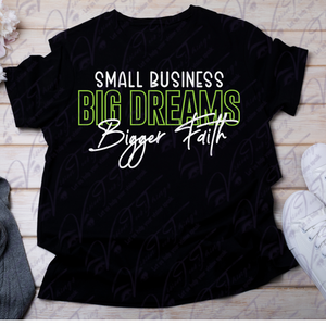 Small Business Big Dreams Bigger Faith T-Shirt