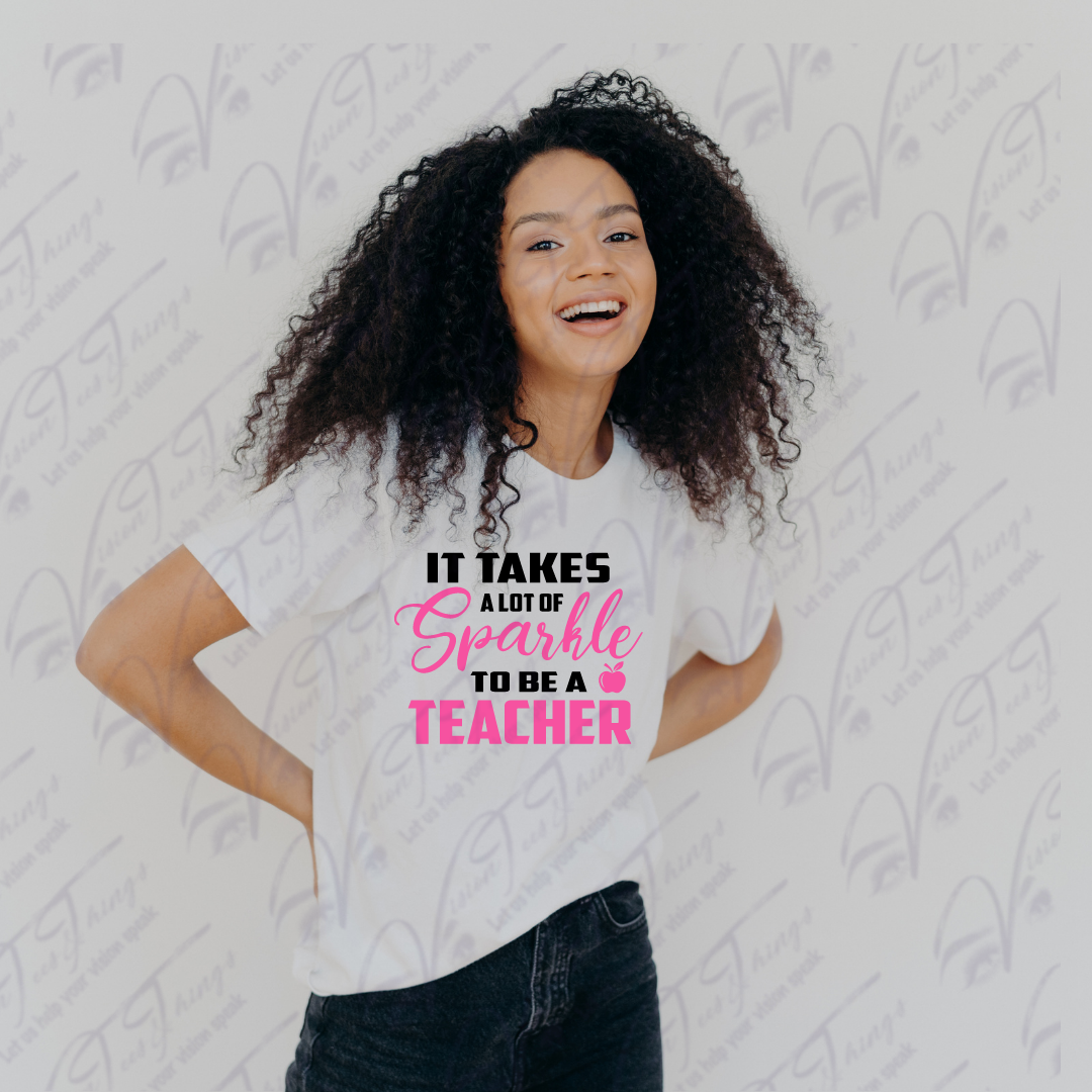 It Takes Sparkle To Be A Teacher T-Shirt