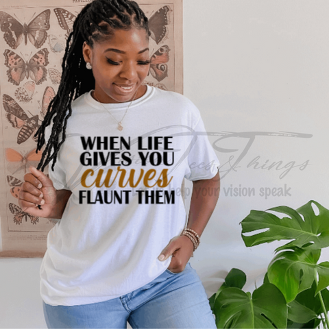 When Life Gives You Curves T-Shirt